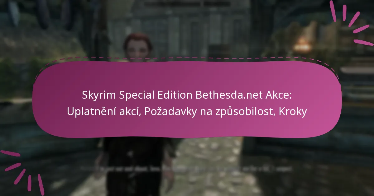 Skyrim Special Edition Bethesda.net Akce: Uplatnění akcí, Požadavky na způsobilost, Kroky