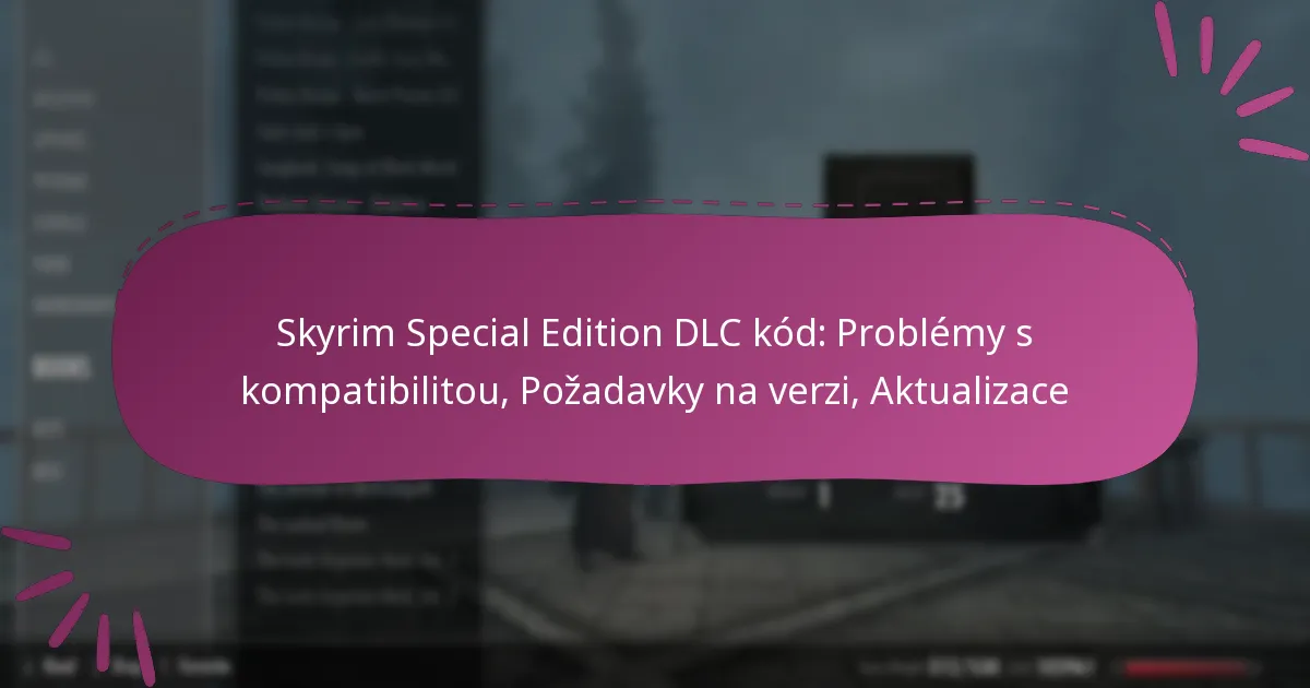 Skyrim Special Edition DLC kód: Problémy s kompatibilitou, Požadavky na verzi, Aktualizace