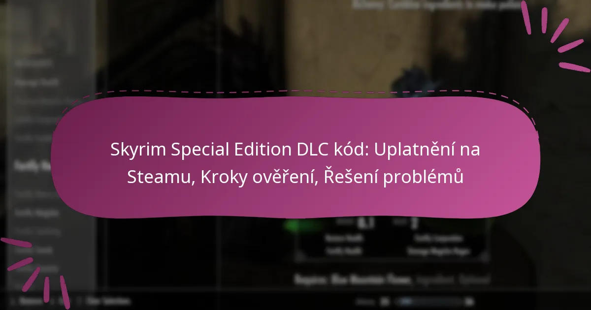 Skyrim Special Edition DLC kód: Uplatnění na Steamu, Kroky ověření, Řešení problémů