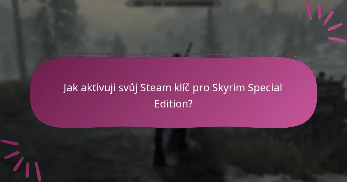 Jak aktivuji svůj Steam klíč pro Skyrim Special Edition?