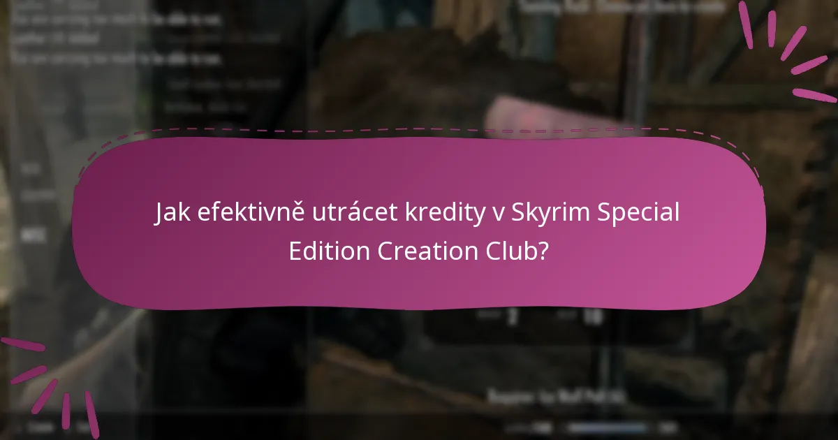 Jaké jsou bonusové kredity dostupné v Skyrim Special Edition Creation Club?