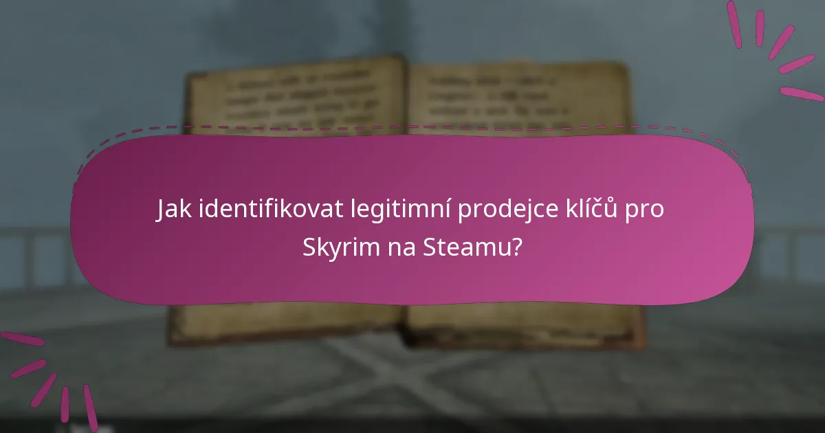 Jaká jsou rizika spojená s uplatněním klíče pro Skyrim Special Edition na Steamu z třetích stran?