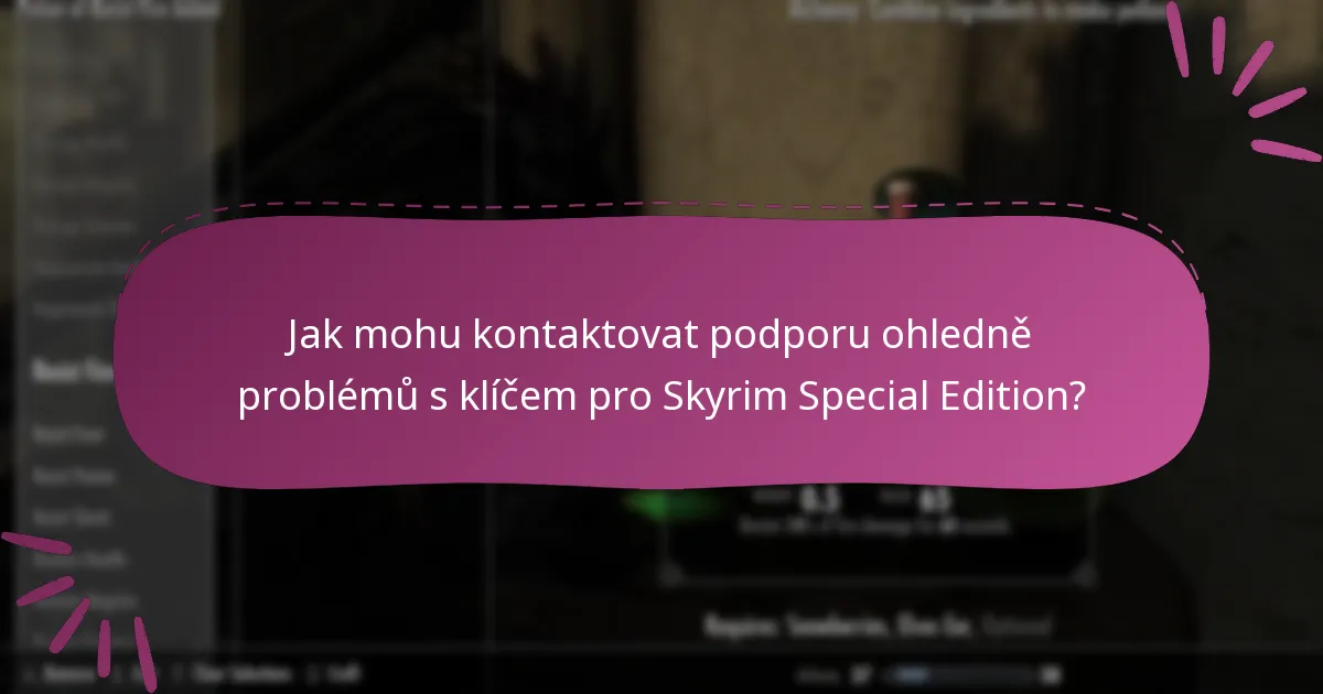 Jak mohu kontaktovat podporu ohledně problémů s klíčem pro Skyrim Special Edition?
