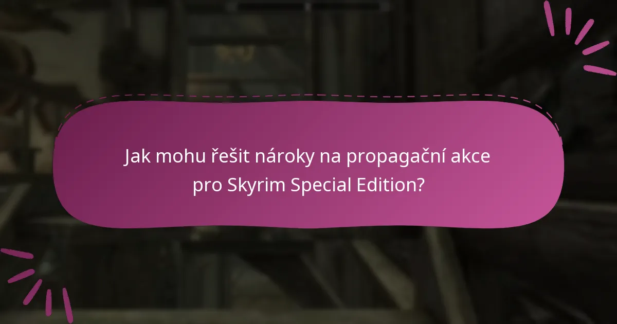 Jak mohu řešit nároky na propagační akce pro Skyrim Special Edition?