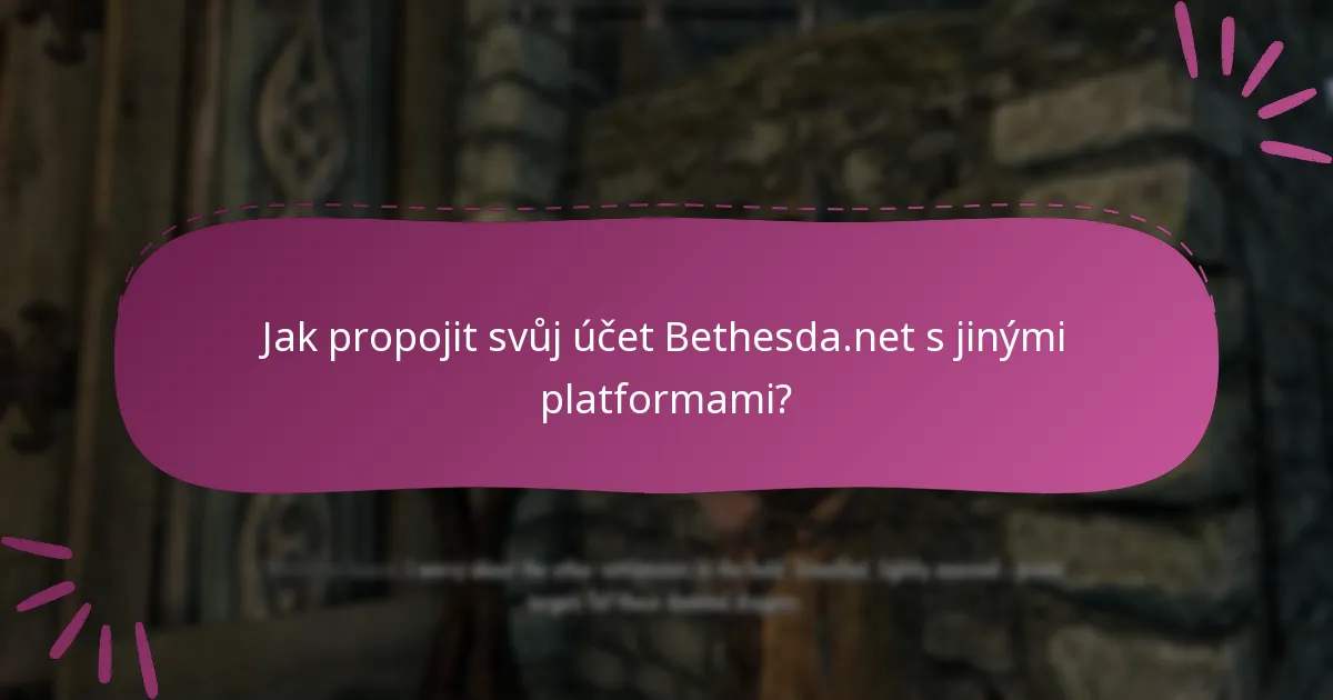 Jak propojit svůj účet Bethesda.net s jinými platformami?