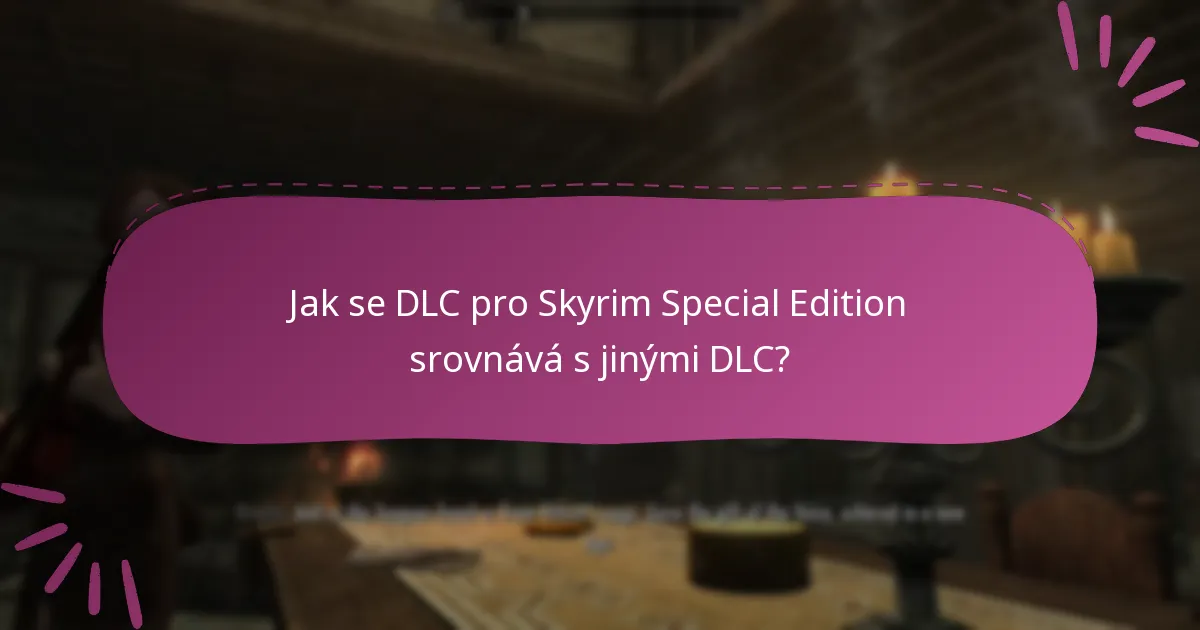 Jak uživatelé hodnotí své zkušenosti s DLC pro Skyrim Special Edition?