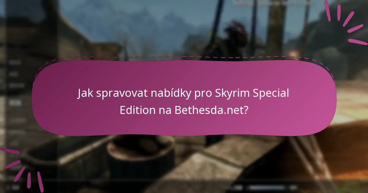 Jaké jsou aktuální akce dostupné pro Skyrim Special Edition?