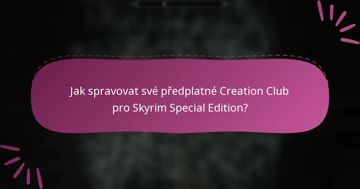 Jak spravovat své předplatné Creation Club pro Skyrim Special Edition?