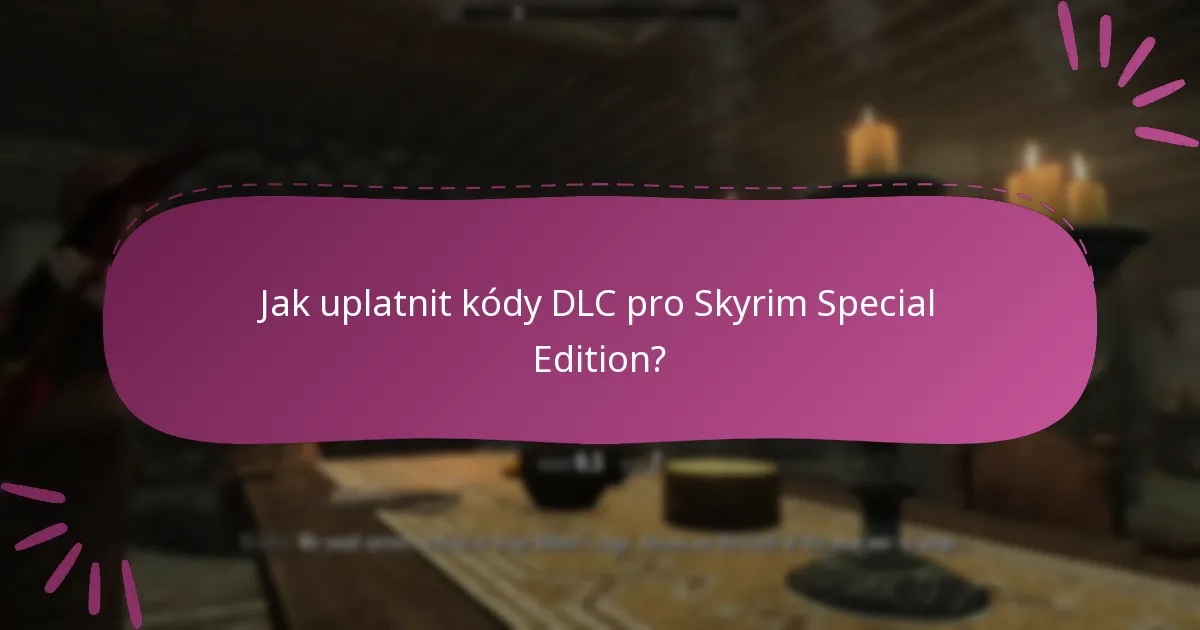 Jaká verze Skyrim Special Edition je potřebná pro DLC?