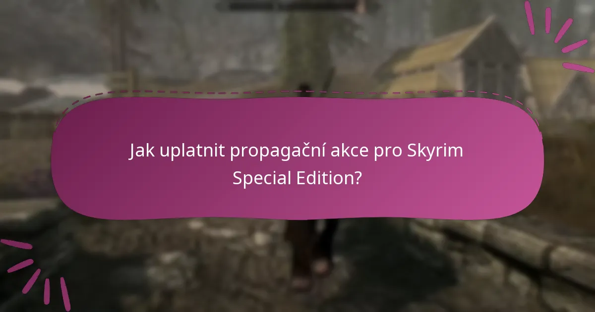 Jak uplatnit propagační akce pro Skyrim Special Edition?