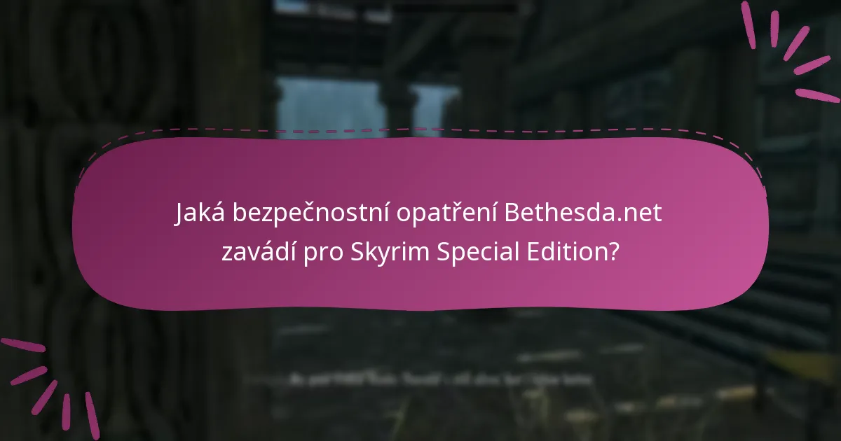 Jak mohou uživatelé zajistit bezpečné transakce na Bethesda.net?