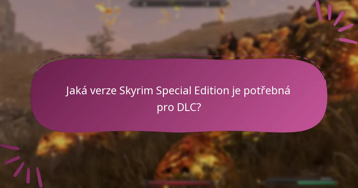 Jaké jsou nejnovější aktualizace pro Skyrim Special Edition DLC?
