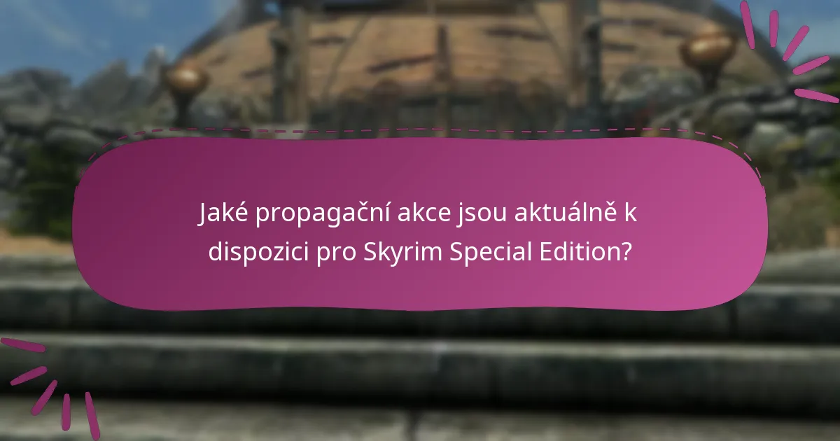 Jaké propagační akce jsou aktuálně k dispozici pro Skyrim Special Edition?