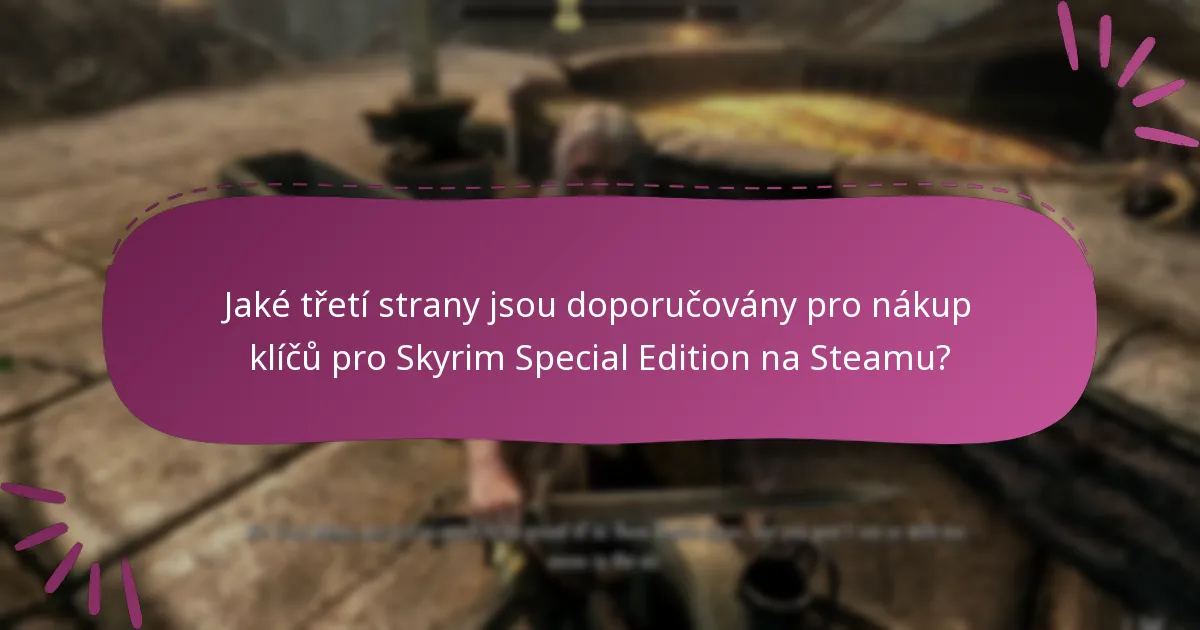 Jaké jsou běžné často kladené otázky ohledně uplatnění klíče pro Skyrim Special Edition na Steamu?